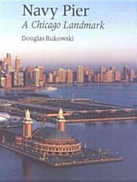 Navy Pier: A Chicago Landmark (Paperback)