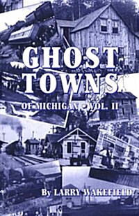 Ghost Towns of Michigan: Volume 2 Volume 2 (Paperback)