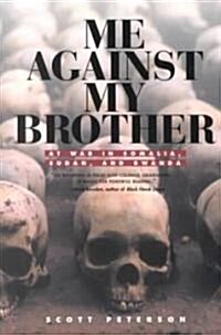 Me Against My Brother : At War in Somalia, Sudan and Rwanda (Paperback)