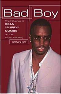 Bad Boy: The Influence of Sean Puffy Combs on the Music Industry (Hardcover)