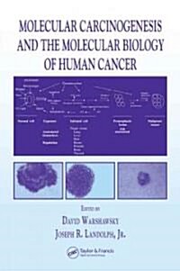 Molecular Carcinogenesis and the Molecular Biology of Human Cancer (Hardcover)