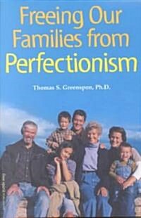 Freeing Our Families from Perfectionism (Paperback)