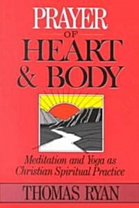Prayer of Heart and Body: Meditation and Yoga as Christian Spiritual Practice (Paperback, Revised)