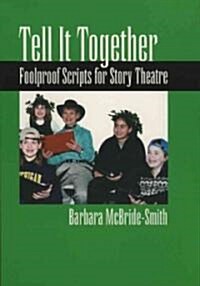 Tell It Together: Foolproof Scripts for Story Theatre (Paperback)