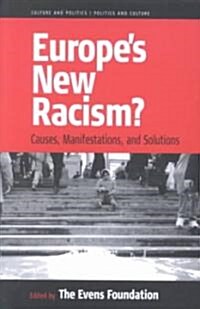 Europes New Racism: Causes, Manifestations, and Solutions (Paperback)