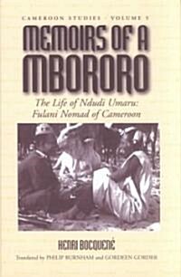 Memoirs of a Mbororo: The Life of Ndudi Umaru: Fulani Nomad of Cameroon (Hardcover)