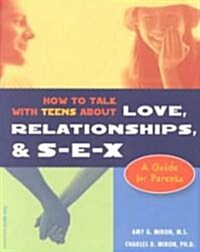 How to Talk With Teens About Love, Relationships, & S-E-X (Paperback)