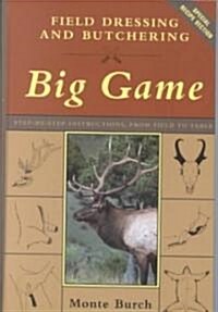Field Dressing and Butchering Big Game (Hardcover, 1st)