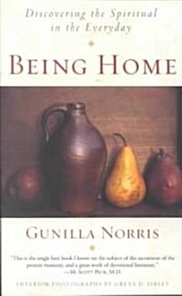 Being Home: Discovering the Spiritual in the Everyday (Paperback)