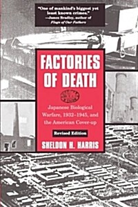 Factories of Death : Japanese Biological Warfare, 1932-45 and the American Cover-Up (Paperback, 2 ed)
