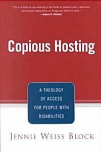 Copious Hosting : A Theology of Access for People with Disabilities (Paperback)