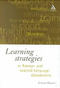 Learning Strategies in Foreign and Second Language Classrooms (Hardcover)