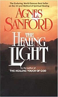 The Healing Light: The Enduring, World-Famous Best Seller on the Art and Method of Spiritual Healing (Mass Market Paperback)
