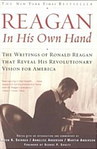 Reagan, in His Own Hand: The Writings of Ronald Reagan That Reveal His Revolutionary Vision for America (Paperback, Revised)