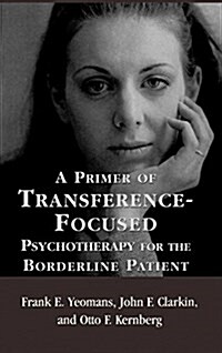 A Primer of Transference-Focused Psychotherapy for the Borderline Patient (Hardcover)