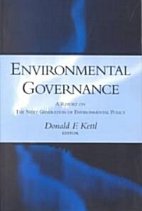 Environmental Governance: A Report on the Next Generation of Environmental Policy (Paperback)
