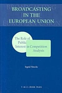 Broadcasting in the European Union: The Role of Public Interest in Competition Analysis (Paperback)