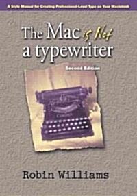 The Mac Is Not a Typewriter: A Style Manual for Creating Professional-Level Type on Your Macintosh (Paperback, 2)