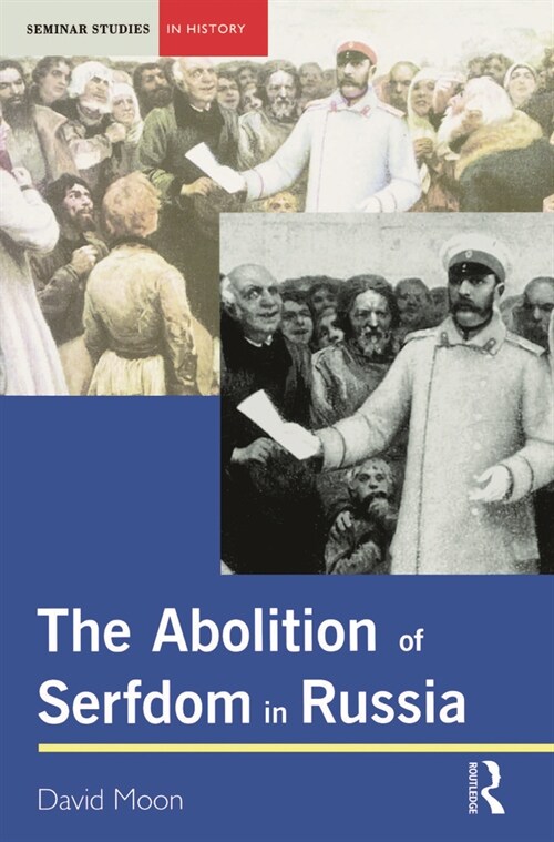 The Abolition of Serfdom in Russia : 1762-1907 (Paperback)