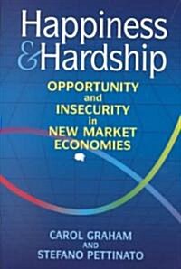 Happiness and Hardship: Opportunity and Insecurity in New Market Economies (Paperback)