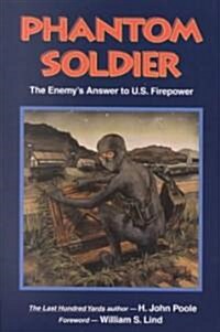Phantom Soldier: The Enemys Answer to U.S. Firepower (Paperback)