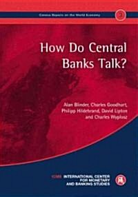 How do Central Banks Talk? : Geneva Reports on the World Economy 3 (Paperback)