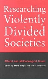 Researching Violently Divided Societies: Ethical and Methodological Issues (Paperback)