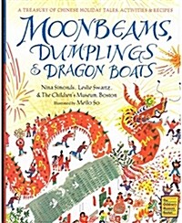 Moonbeams, Dumplings & Dragon Boats: A Treasury of Chinese Holiday Tales, Activities & Recipes (Hardcover)