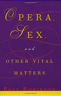 Opera, Sex, and Other Vital Matters (Paperback)