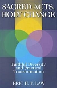 Sacred Acts, Holy Change: Faithful Diversity and Practical Transformation (Paperback)