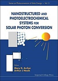 Nanostructured and Photoelectrochemical Systems for Solar Photon Conversion (Hardcover)