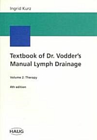 Textbook of Dr. Vodders Manual Lymph Drainage: Vol. 2: Therapy (Paperback, 4)