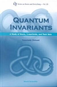 Quantum Invariants: A Study of Knots, 3-Manifolds, and Their Sets (Hardcover)