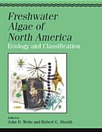Freshwater Algae of North America: Ecology and Classification (Hardcover)