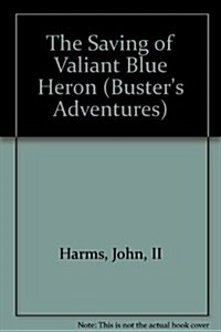 The Saving of Valiant Blue Heron (Paperback)