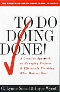 To Do Doing Done: A Creative Approach to Managing Projects and Effectively Finishing What Matters Most (Paperback, Original)