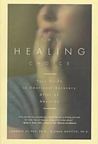 The Healing Choice: Your Guide to Emotional Recovery After an Abortion (Paperback, Original)