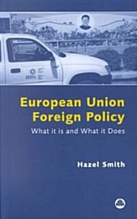 European Union Foreign Policy : What it is and What it Does (Paperback)