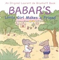 Babars Little Girl Makes a Friend (Hardcover)