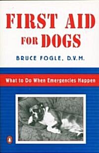 First Aid for Dogs: What to Do When Emergencies Happen (Paperback)
