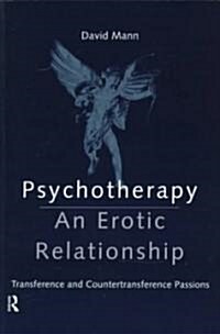 Psychotherapy: An Erotic Relationship : Transference and Countertransference Passions (Paperback)