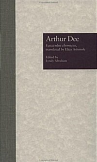 Arthur Dee: Fasciculus Chemicus, Translated by Elias Ashmole (Hardcover)