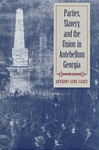 Parties, Slavery, and the Union in Antebellum Georgia (Hardcover)