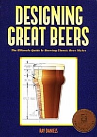Designing Great Beers: The Ultimate Guide to Brewing Classic Beer Styles (Paperback)