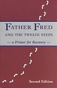 Father Fred and the Twelve Steps (Paperback)
