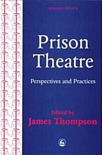 Prison Theatre : Practices and Perspectives (Paperback)