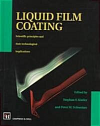 Liquid Film Coating: Scientific Principles and Their Technological Implications (Hardcover)