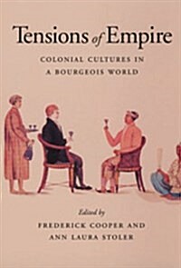Tensions of Empire: Colonial Cultures in a Bourgeois World (Paperback)
