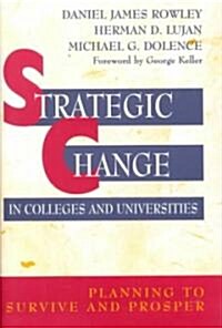 Strategic Change in Colleges and Universities: Planning to Survive and Prosper (Hardcover)