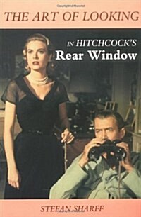The Art of Looking in Hitchcocks Rear Window (Paperback)